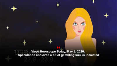 Virgo Horoscope Today, May 8, 2026: Speculation and even a bit of gambling luck is indicated